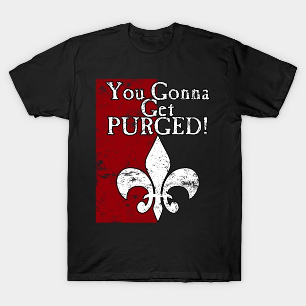 You Gonna Get Purged Fleur De Lis Aged T-Shirt by SimonBreeze